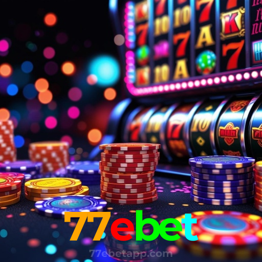 77ebet:Jogue agora e vença no melhor cassino online!